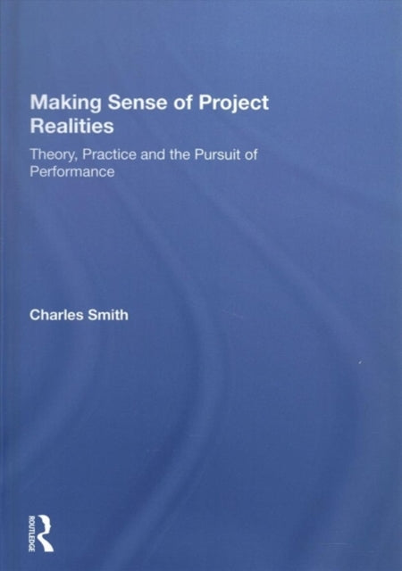 Book cover of: Making Sense of Project Realities. By: Charles Smith
