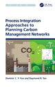 Book cover of: Process Integration Approaches to Planning Carbon Management Networks. By: Dominic C. Y. Foo