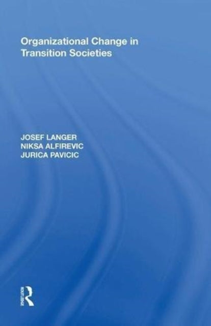 Book cover of: Organizational Change in Transition Societies. By: Josef Langer
