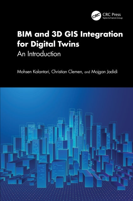 Book cover of: BIM and 3D GIS Integration for Digital Twins. By: Mohsen Kalantari