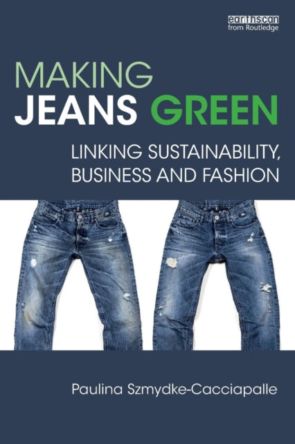 Book cover of: Making Jeans Green. By: Paulina Szmydke-Cacciapalle