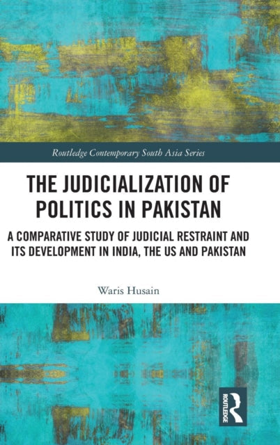 Book cover of: Judicialization of Politics in Pakistan. By: Waris Husain