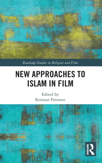 Book cover of: New Approaches to Islam in Film. By: Kristian Petersen