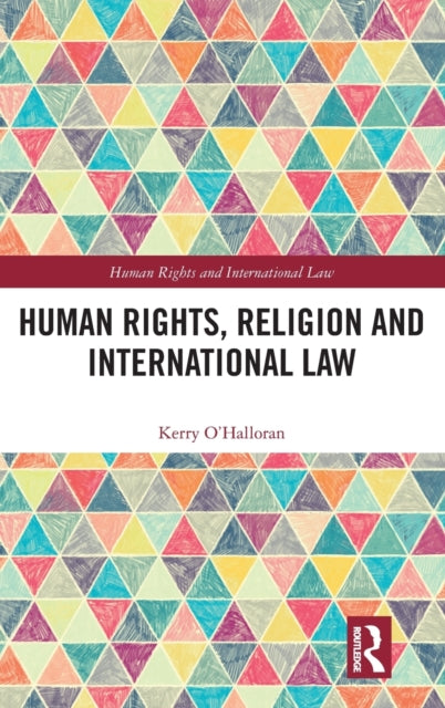 Book cover of: Human Rights, Religion and International Law. By: Kerry O'Halloran
