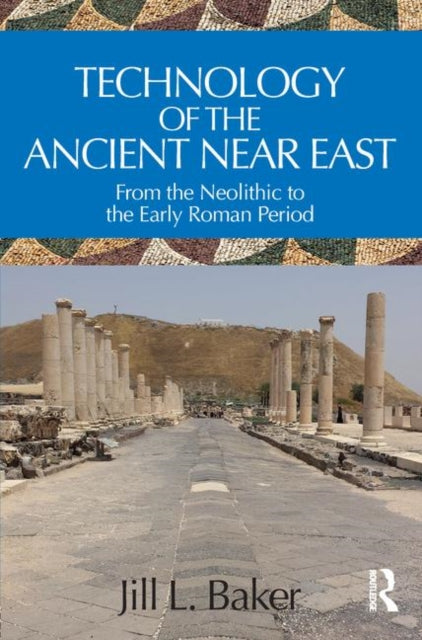 Book cover of: Technology of the Ancient Near East. By: Jill L. Baker