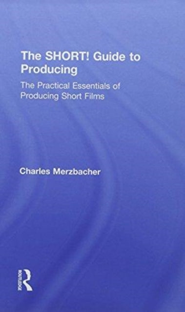 Book cover of: SHORT! Guide to Producing. By: Charles Merzbacher