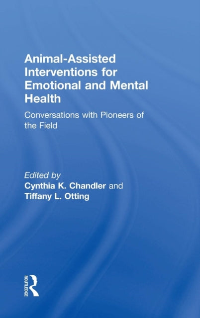 Book cover of: Animal-Assisted Interventions for Emotional and Mental Health. By: Cynthia K. Chandler