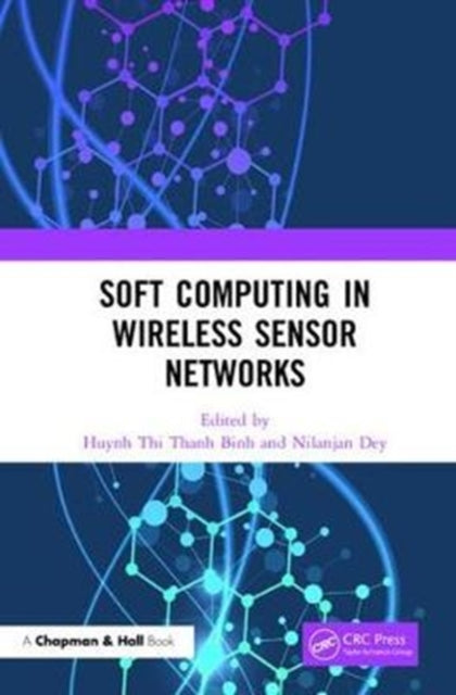 Book cover of: Soft Computing in Wireless Sensor Networks. By: Huynh Thi Thanh Binh