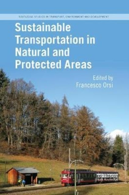 Book cover of: Sustainable Transportation in Natural and Protected Areas. By: Francesco Orsi