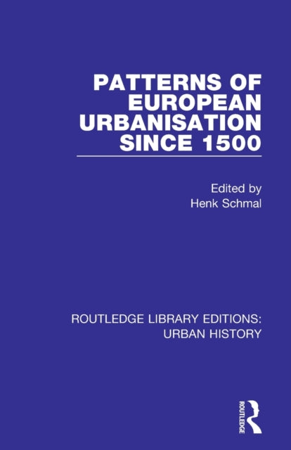 Book cover of: Patterns of European Urbanisation Since 1500. By: Henk Schmal