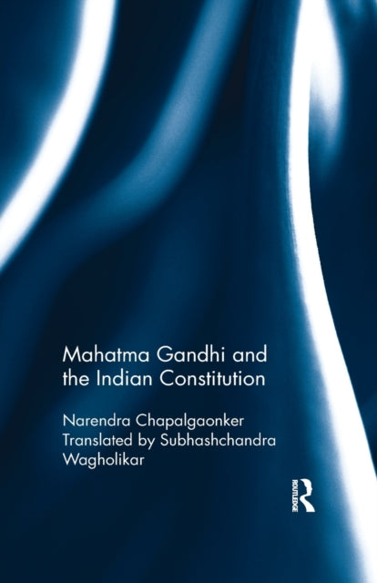Book cover of: Mahatma Gandhi and the Indian Constitution. By: Narendra Chapalgaonker