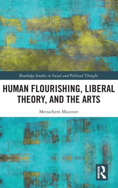 Book cover of: Human Flourishing, Liberal Theory, and the Arts. By: Menachem Mautner