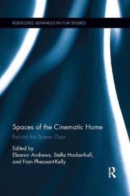 Book cover of: Spaces of the Cinematic Home. By: Eleanor Andrews