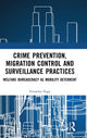 Book cover of: Crime Prevention, Migration Control and Surveillance Practices. By: Veronika Nagy