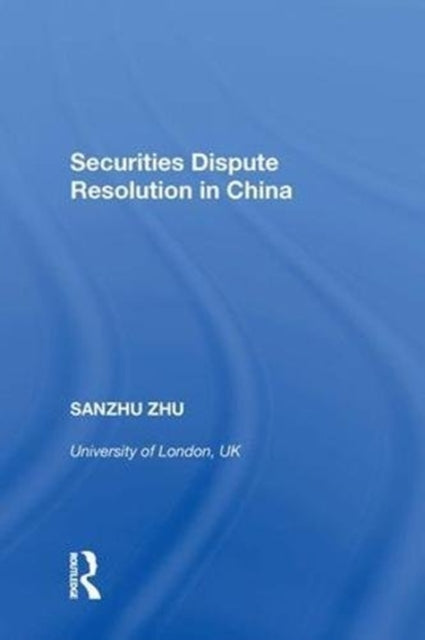 Book cover of: Securities Dispute Resolution in China. By: Sanzhu Zhu