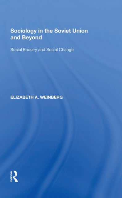 Book cover of: Sociology in the Soviet Union and Beyond. By: Elizabeth A. Weinberg