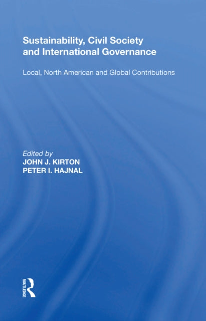 Book cover of: Sustainability, Civil Society and International Governance. By: John J. Kirton