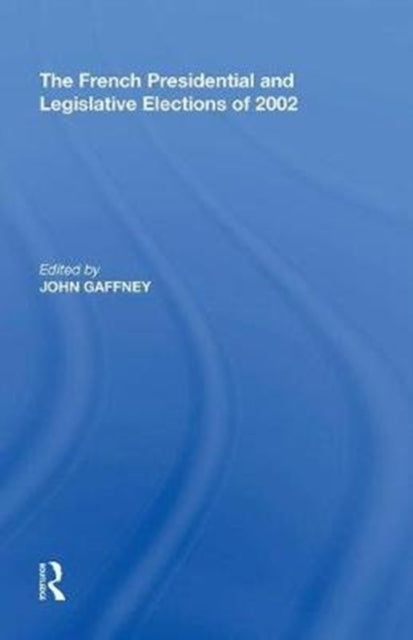 Book cover of: French Presidential and Legislative Elections of 2002. By: John Gaffney