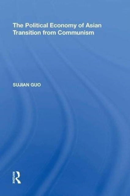 Book cover of: Political Economy of Asian Transition from Communism. By: Sujian Guo