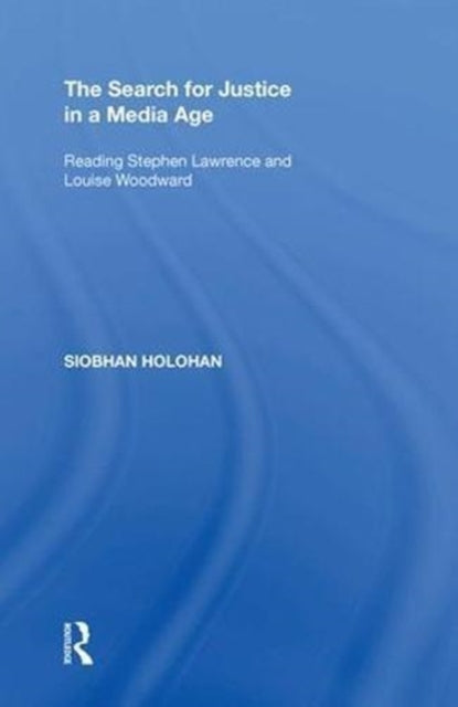 Book cover of: Search for Justice in a Media Age. By: Siobhan Holohan