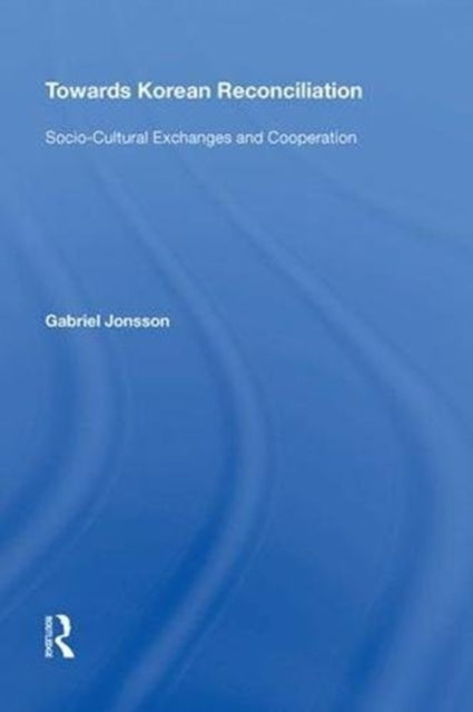Book cover of: Towards Korean Reconciliation. By: Gabriel Jonsson