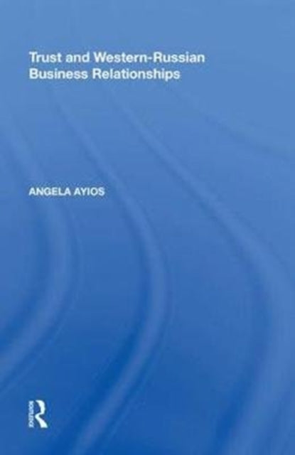 Book cover of: Trust and Western-Russian Business Relationships. By: Angela Ayios