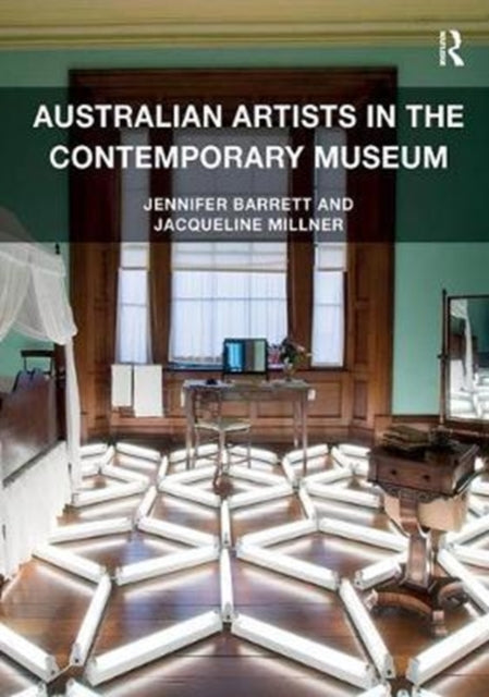 Book cover of: Australian Artists in the Contemporary Museum. By: Jennifer Barrett