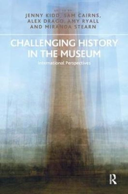 Book cover of: Challenging History in the Museum. By: Jenny Kidd