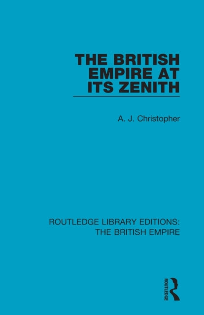 Book cover of: British Empire at its Zenith. By: A. J. Christopher