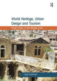 Book cover of: World Heritage, Urban Design and Tourism. By: Luna Khirfan