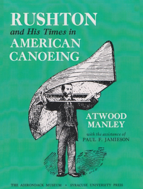 Book cover of: Rushton and His Times in American Canoeing. By: Atwood Manley