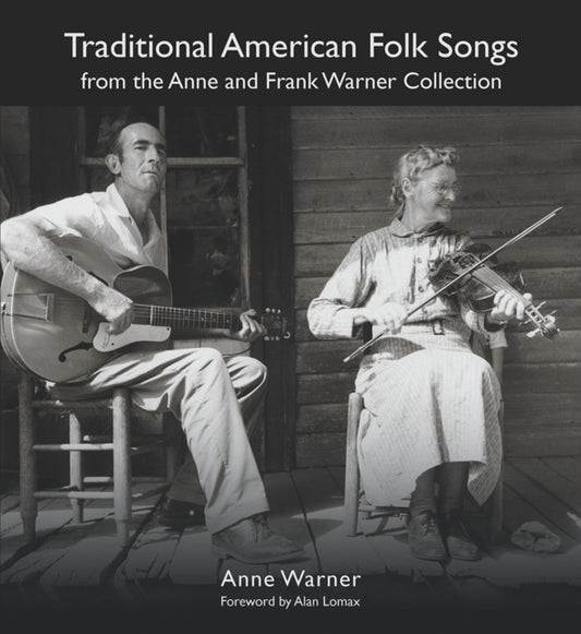 Book cover of: Traditional American Folk Songs from the Anne and Frank Warner Collection. By: Anne Warner