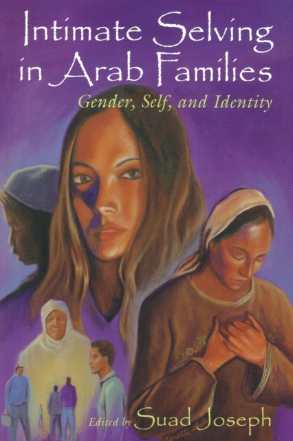 Book cover of: Intimate Selving in Arab Families. By: Suad Joseph