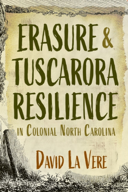 Book cover of: Erasure and Tuscarora Resilience in Colonial North Carolina
