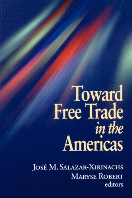 Book cover of: Toward Free Trade in the Americas. By: José M. Salazar-Xirinachs