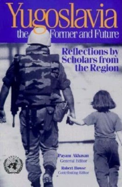 Book cover of: Yugoslavia, the Former and Future. By: Payam Akhavan