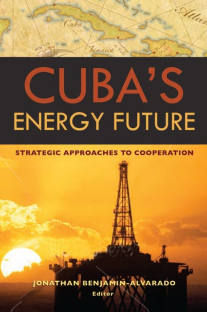 Book cover of: Cuba's Energy Future. By: Jonathan Benjamin-Alvarado