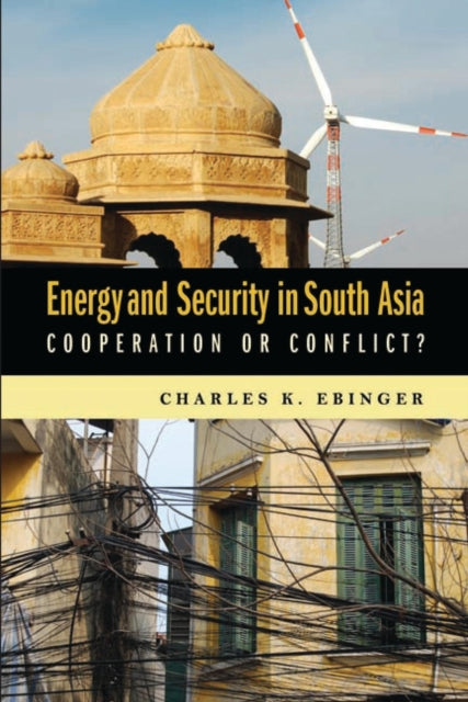 Book cover of: Energy and Security in South Asia. By: Charles K. Ebinger