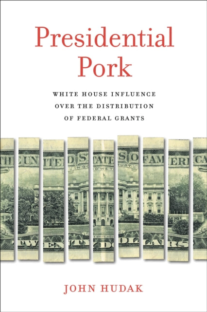 Book cover of: Presidential Pork. By: John Hudak