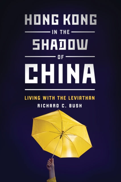 Book cover of: Hong Kong in the Shadow of China. By: Richard C. Bush