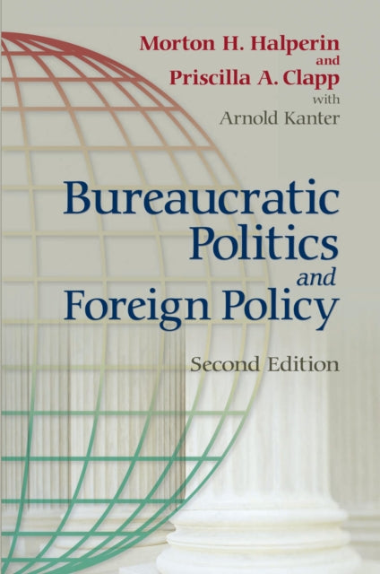 Book cover of: Bureaucratic Politics and Foreign Policy. By: Priscilla Clapp