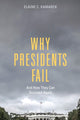 Book cover of: Why Presidents Fail And How They Can Succeed Again. By: Elaine Ciulla Kamarck