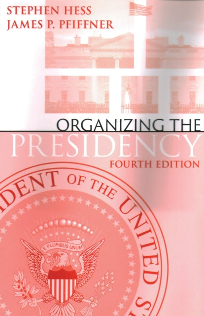 Book cover of: Organizing the Presidency. By: Stephen Hess