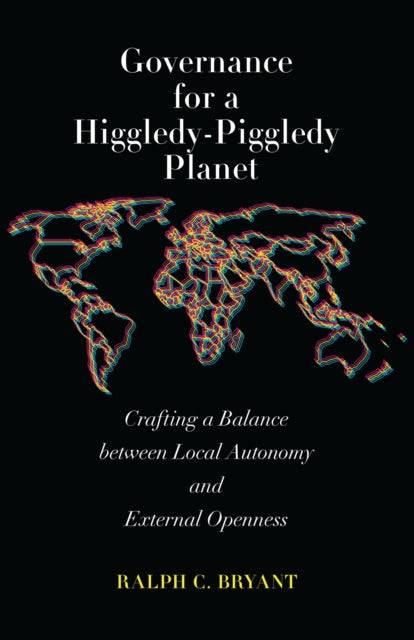 Book cover of: Governance for a Higgledy-Piggledy Planet. By: Ralph C. Bryant