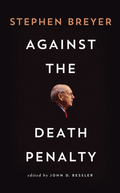 Book cover of: Against the Death Penalty. By: Stephen Breyer