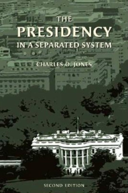 Book cover of: Presidency in a Separated System. By: Charles O. Jones