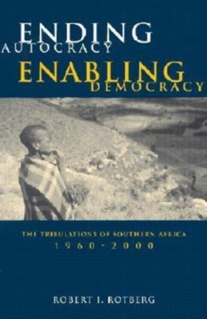 Book cover of: Ending Autocracy, Enabling Democracy. By: Robert I. Rotberg