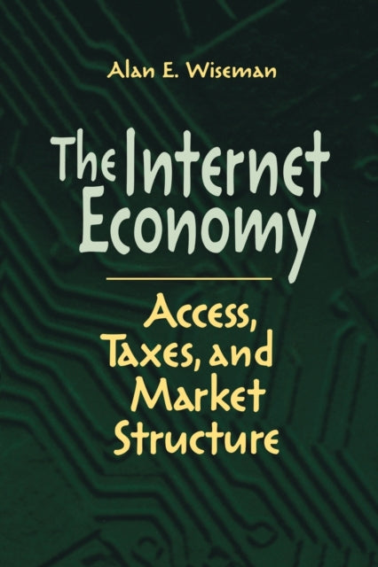 Book cover of: Internet Economy. By: Alan E. Wiseman