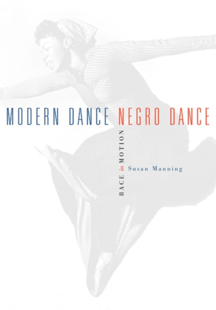 Book cover of: Modern Dance, Negro Dance. By: Susan Manning