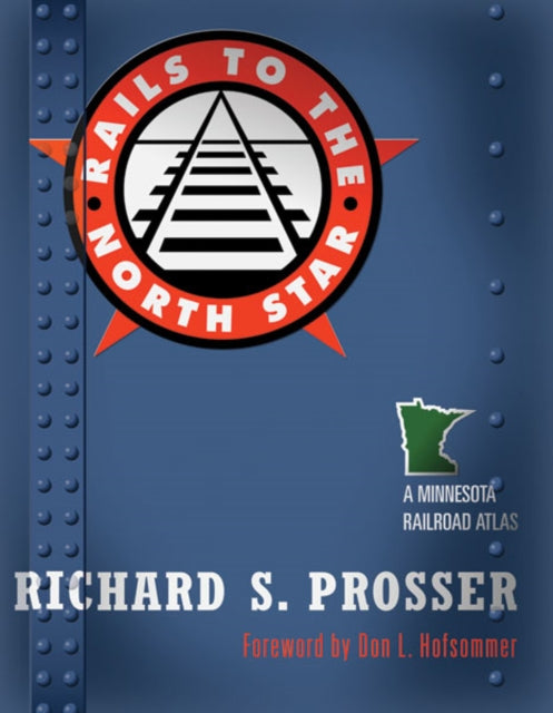 Book cover of: Rails to the North Star. By: Richard S. Prosser